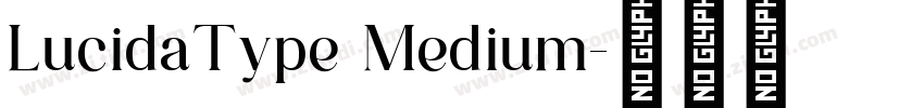 LucidaType Medium字体转换